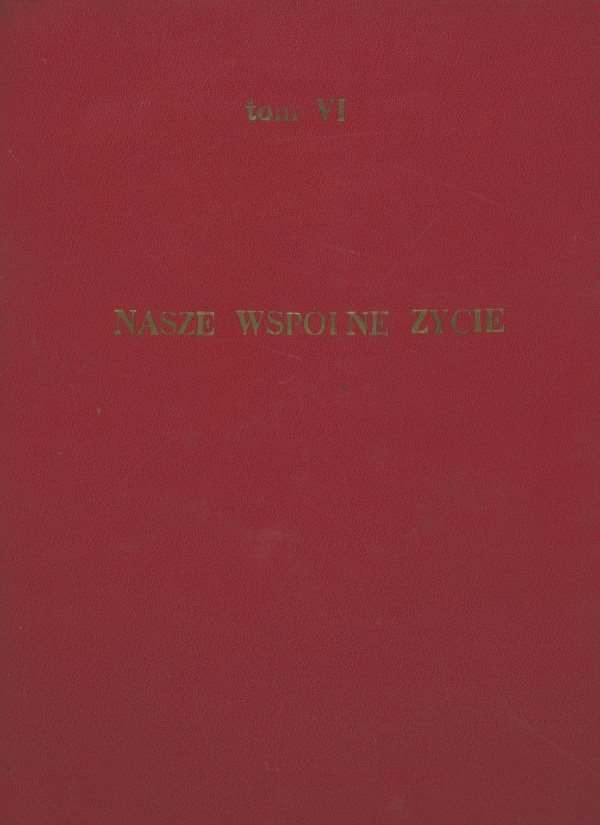 Album VI &ndash; Tom VI. Nasze wsp&oacute;lne życie