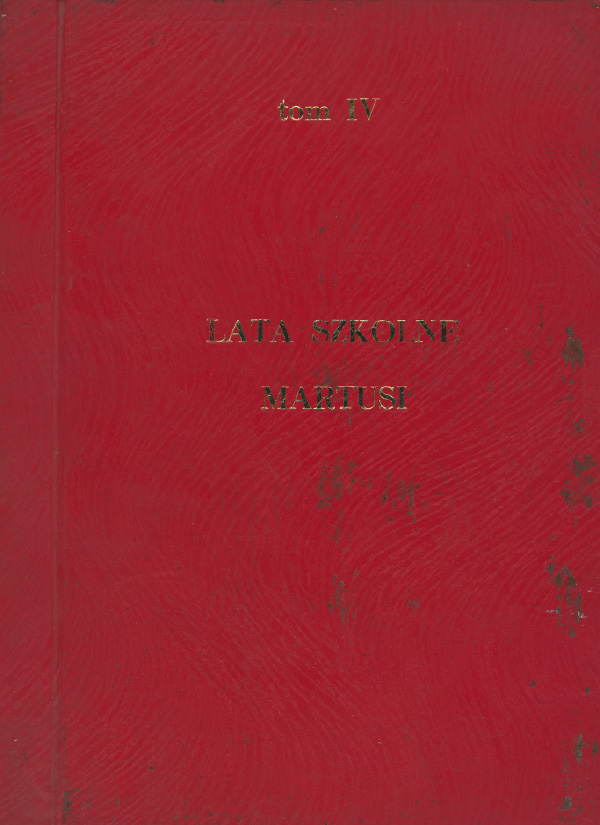 Album XIX &ndash; Tom IV. Lata szkolne Martusi