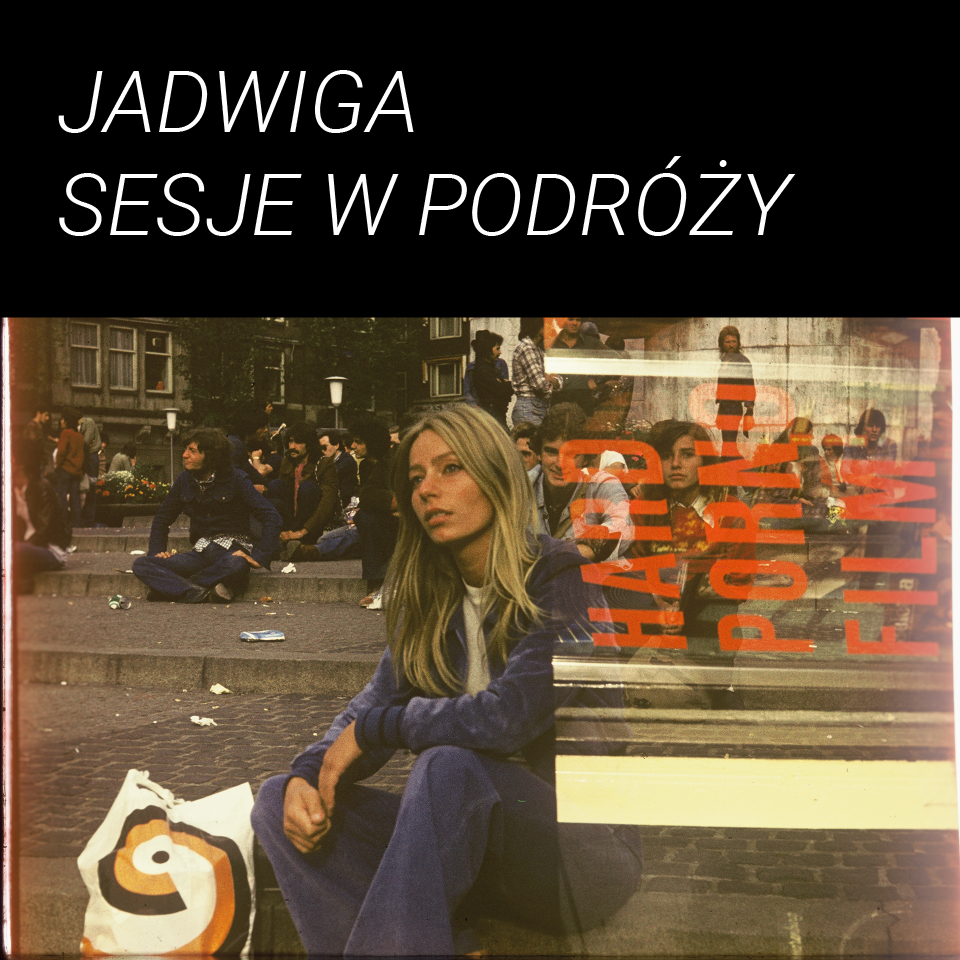 Jadwiga. Sesje z podr&oacute;ży